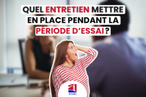 Quel entretien mettre en place pendant la période d’essai ? - Psychologie